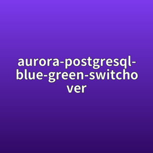 Aurora PostgreSQL Blue/Green 전환이 실패하는 원인: DDL·Replication Slot·장기 트랜잭션 점검 7 aurora postgresql blue green switchover 1787466573